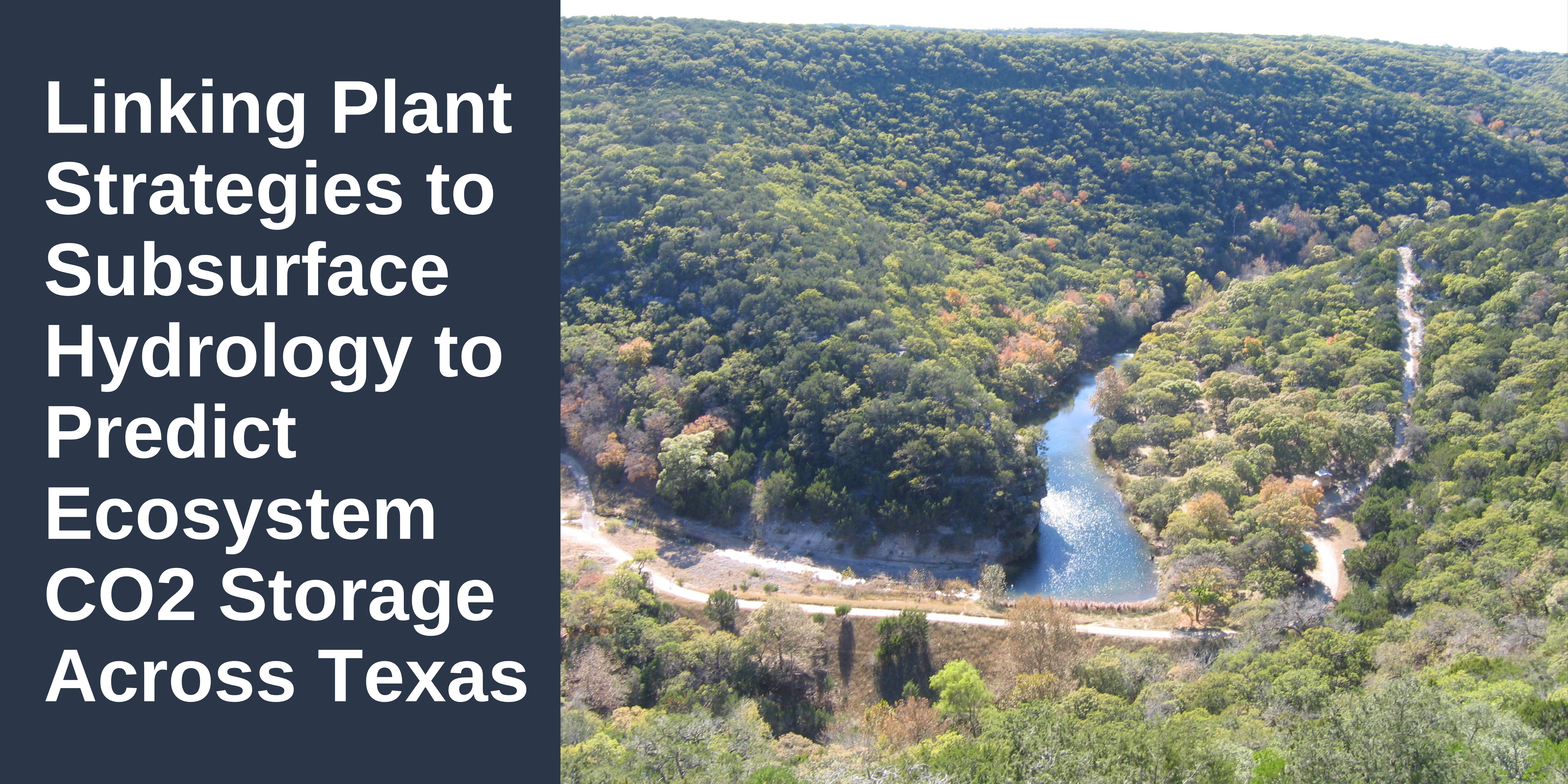 Image of Edwards Plateau with title - Linking Plant Strategies to Subsurface Hydrology to Predict Ecosystem CO2 Storage Across Texas