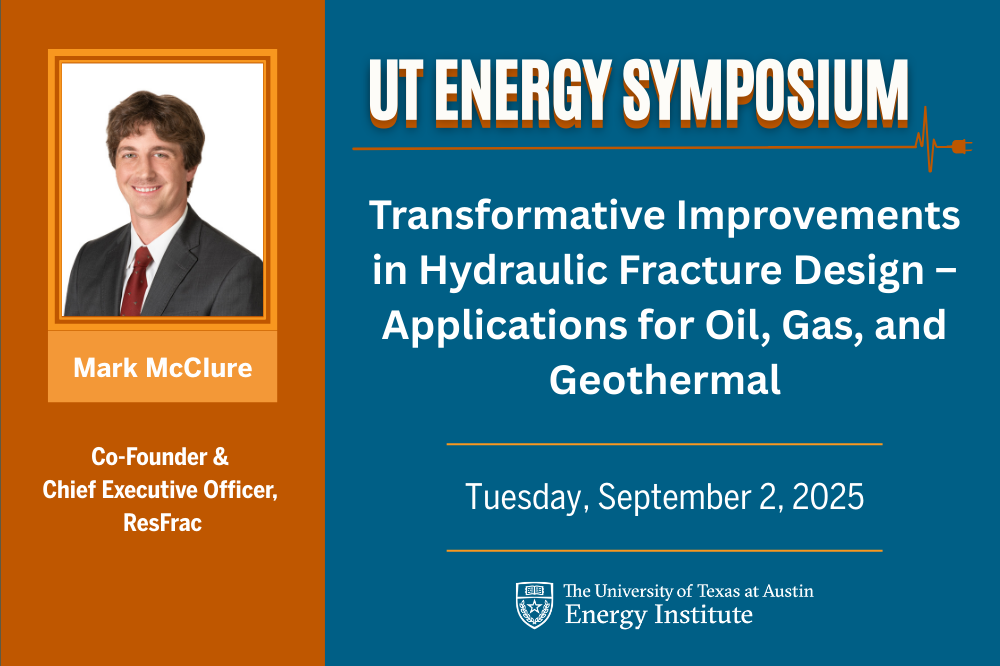 UT Energy Symposium flyer for talk by Mark McClure, Co-Founder & CEO of ResFrac