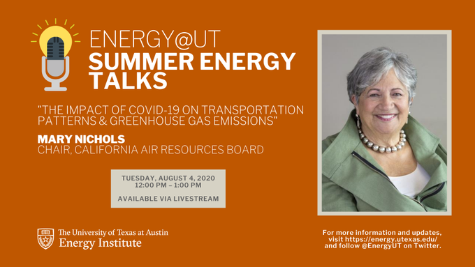 Energy@UT Summer Energy Talks The Impact of COVID-19 on Transportation Patterns & Greenhouse Gas Emissions - Mary D. Nichols, Chair, California Air Resources Board